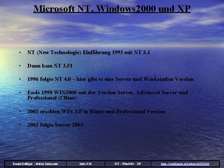 Microsoft NT, Windows 2000 und XP • NT (New Technologie) Einführung 1993 mit NT