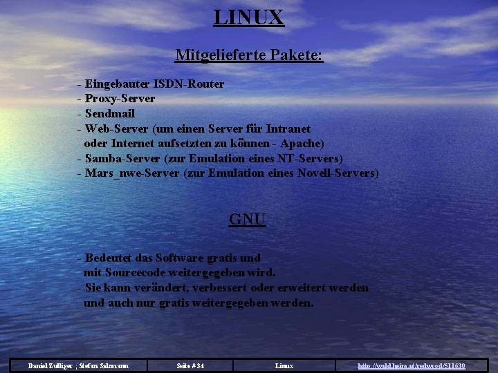 LINUX Mitgelieferte Pakete: - Eingebauter ISDN-Router - Proxy-Server - Sendmail - Web-Server (um einen