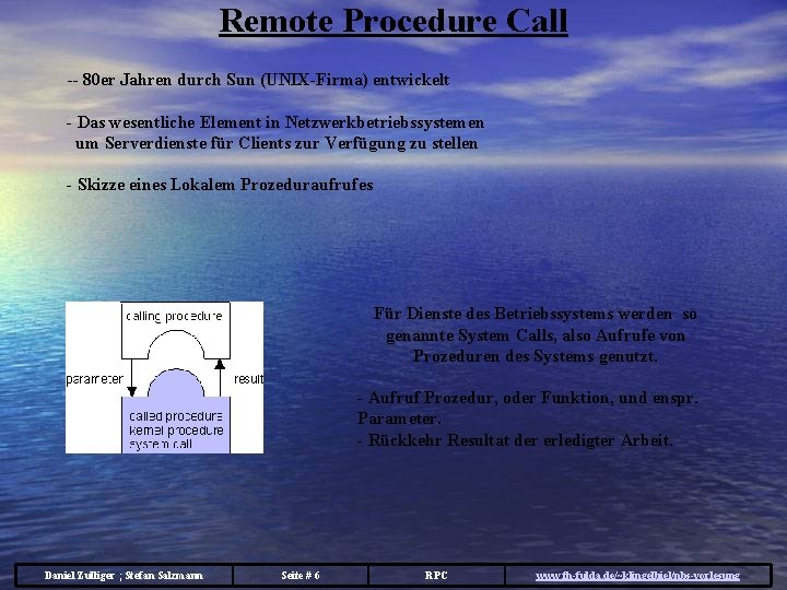 Remote Procedure Call -- 80 er Jahren durch Sun (UNIX-Firma) entwickelt - Das wesentliche