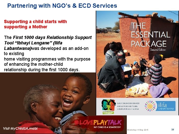 Partnering with NGO’s & ECD Services Supporting a child starts with supporting a Mother