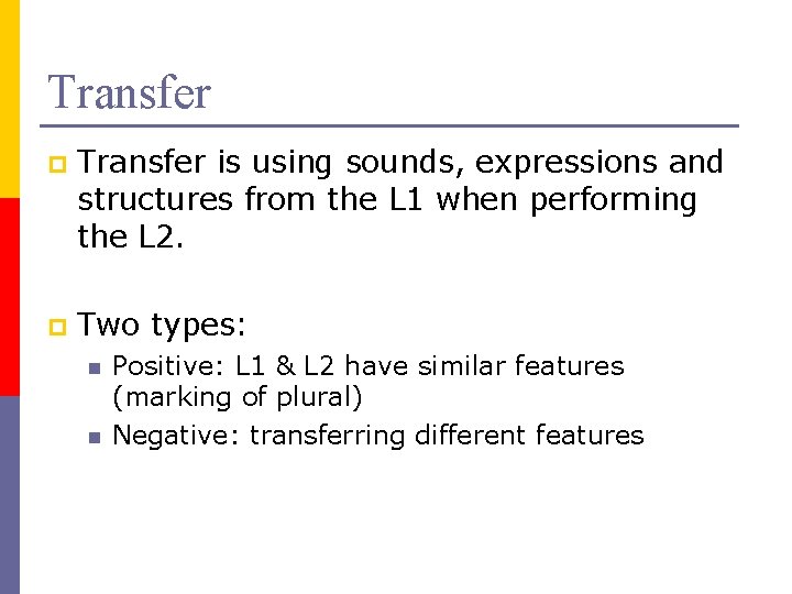 Transfer p Transfer is using sounds, expressions and structures from the L 1 when