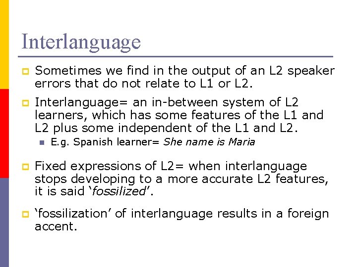 Interlanguage p Sometimes we find in the output of an L 2 speaker errors