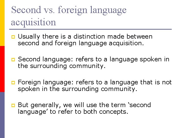 Second vs. foreign language acquisition p Usually there is a distinction made between second