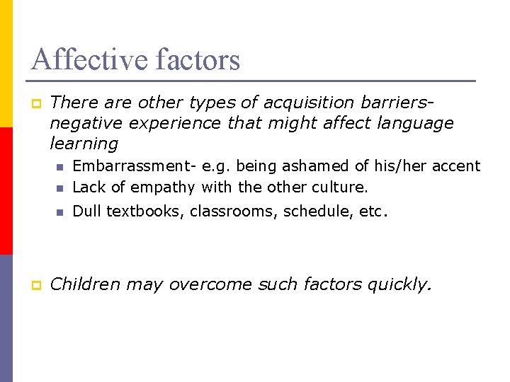 Affective factors p There are other types of acquisition barriersnegative experience that might affect