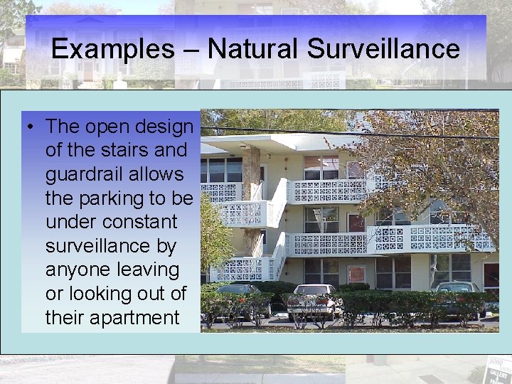 Examples – Natural Surveillance • The open design of the stairs and guardrail allows