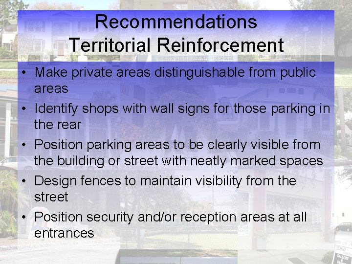 Recommendations Territorial Reinforcement • Make private areas distinguishable from public areas • Identify shops