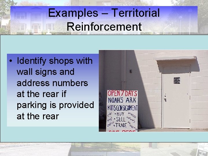 Examples – Territorial Reinforcement • Identify shops with wall signs and address numbers at