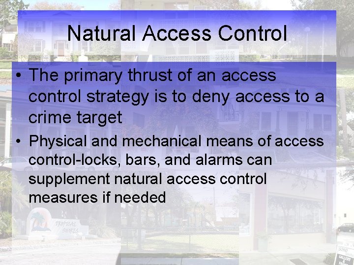 Natural Access Control • The primary thrust of an access control strategy is to