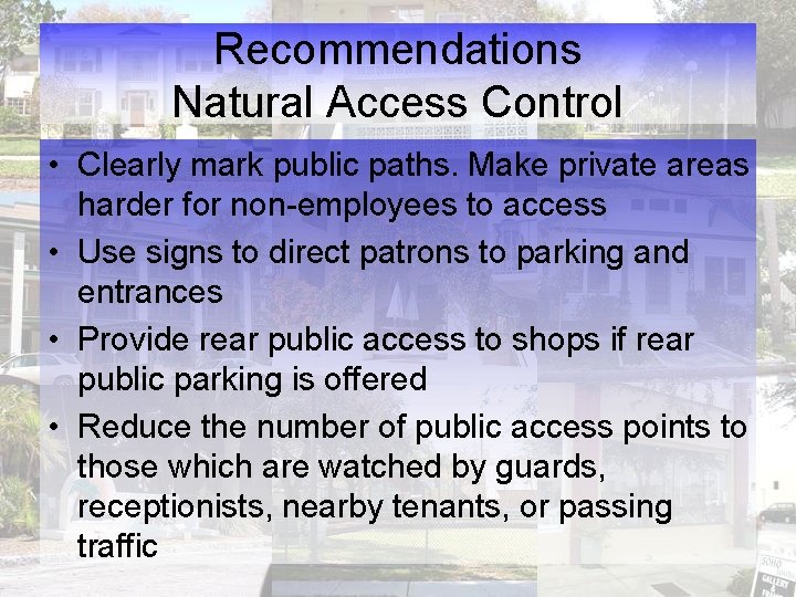 Recommendations Natural Access Control • Clearly mark public paths. Make private areas harder for