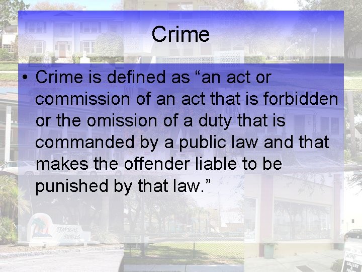 Crime • Crime is defined as “an act or commission of an act that