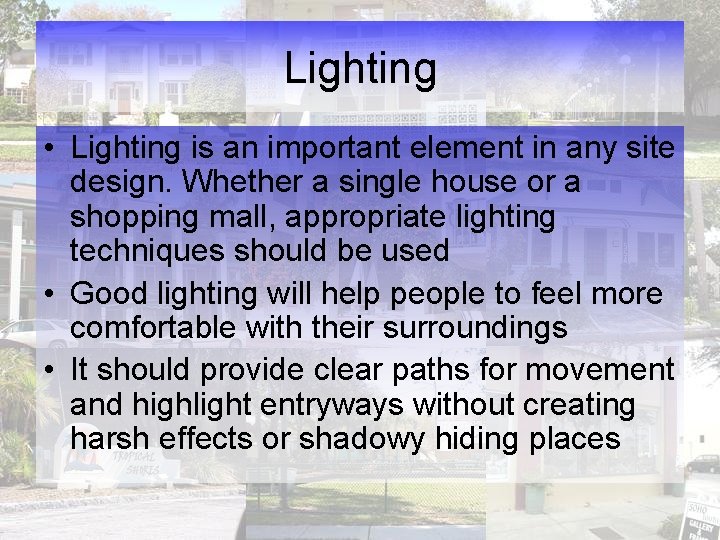 Lighting • Lighting is an important element in any site design. Whether a single