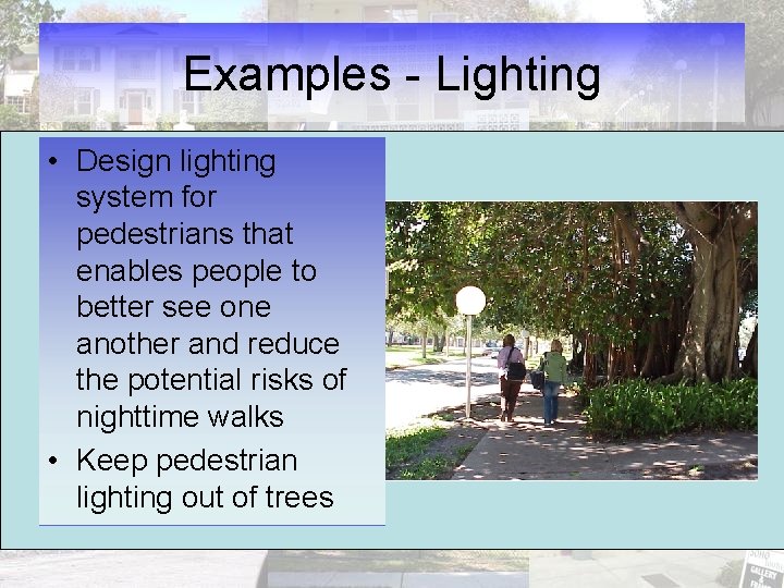 Examples - Lighting • Design lighting system for pedestrians that enables people to better