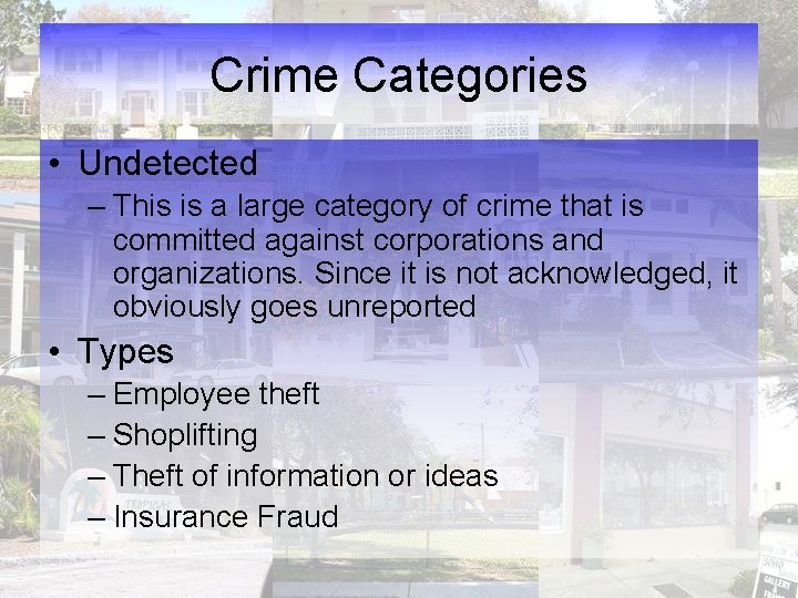 Crime Categories • Undetected – This is a large category of crime that is