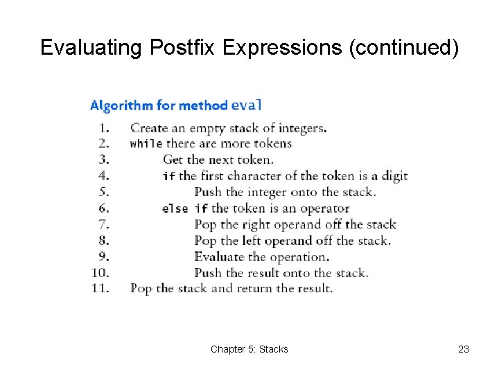 Evaluating Postfix Expressions (continued) Chapter 5: Stacks 23 