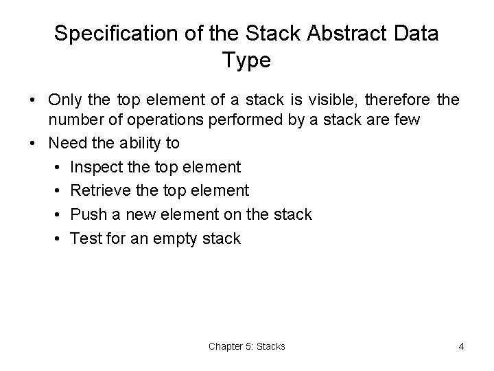 Specification of the Stack Abstract Data Type • Only the top element of a