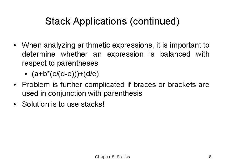 Stack Applications (continued) • When analyzing arithmetic expressions, it is important to determine whether