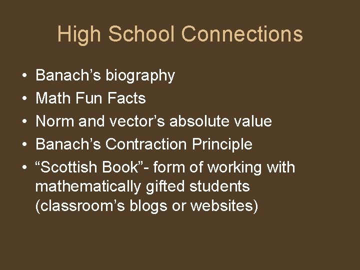 High School Connections • • • Banach’s biography Math Fun Facts Norm and vector’s