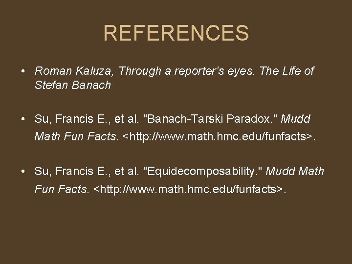REFERENCES • Roman Kaluza, Through a reporter’s eyes. The Life of Stefan Banach •