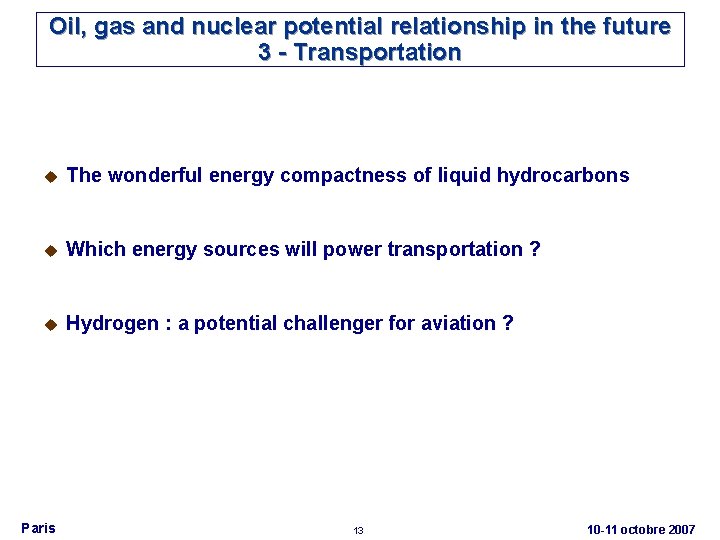 Oil, gas and nuclear potential relationship in the future 3 - Transportation u The