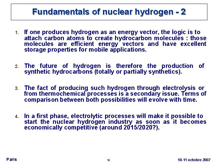 Fundamentals of nuclear hydrogen - 2 1. If one produces hydrogen as an energy