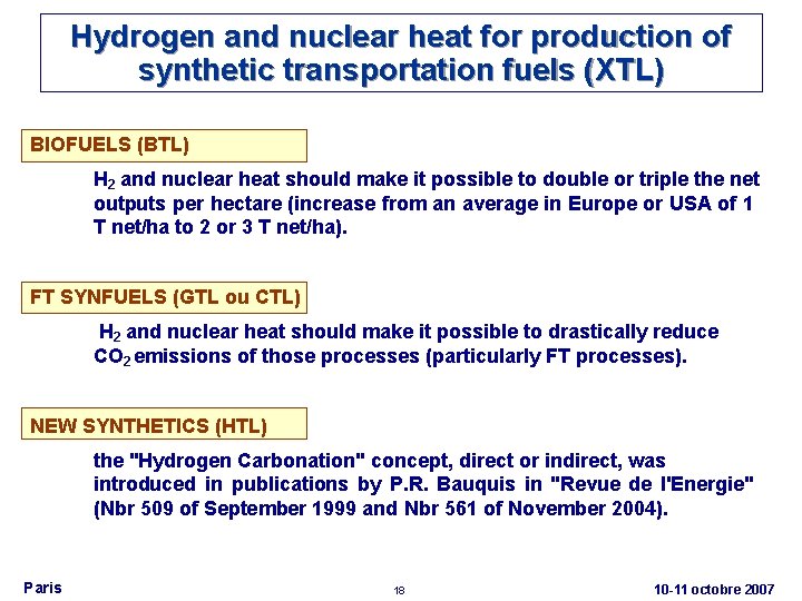 Hydrogen and nuclear heat for production of synthetic transportation fuels (XTL) BIOFUELS (BTL) H
