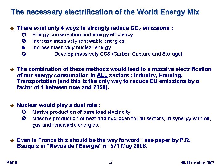 The necessary electrification of the World Energy Mix u There exist only 4 ways