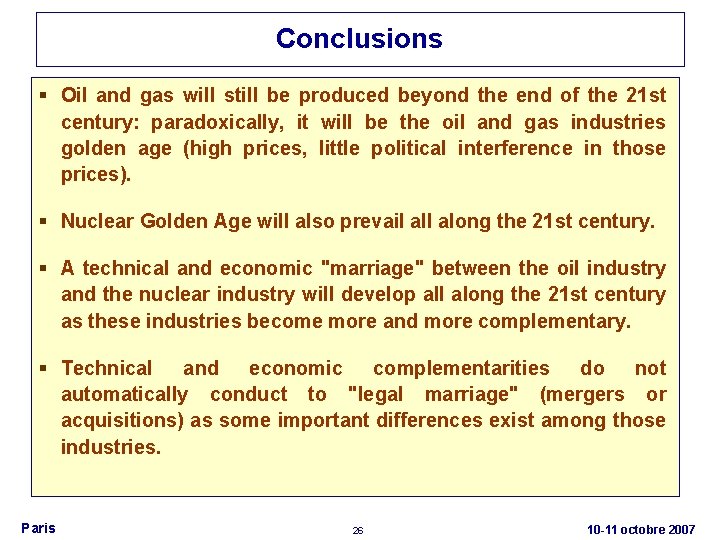 Conclusions § Oil and gas will still be produced beyond the end of the
