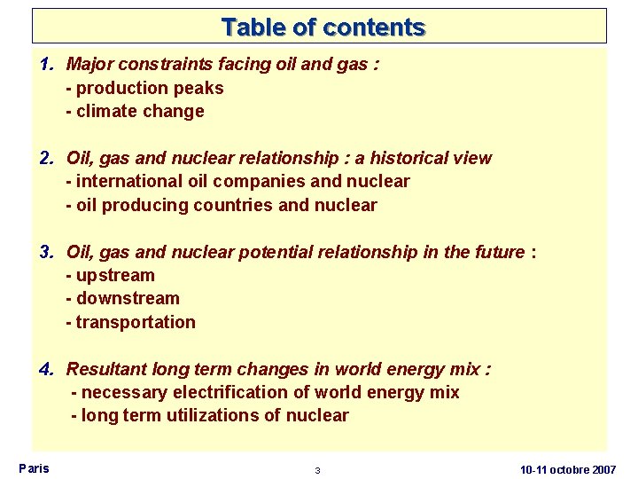Table of contents 1. Major constraints facing oil and gas : - production peaks