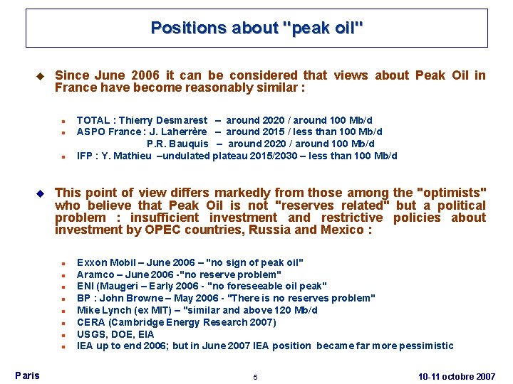 Positions about "peak oil" u Since June 2006 it can be considered that views