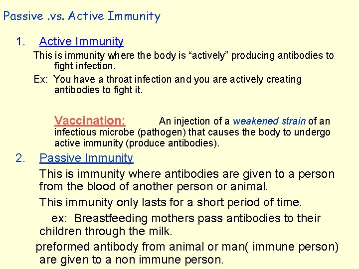 Passive. vs. Active Immunity 1. Active Immunity This is immunity where the body is