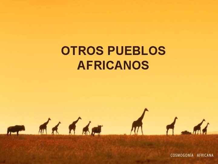 OTROS PUEBLOS AFRICANOS OTROS PUEBLOS AFRICANOS