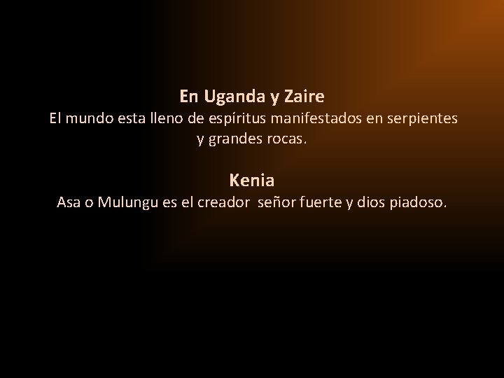 En Uganda y Zaire El mundo esta lleno de espíritus manifestados en serpientes y