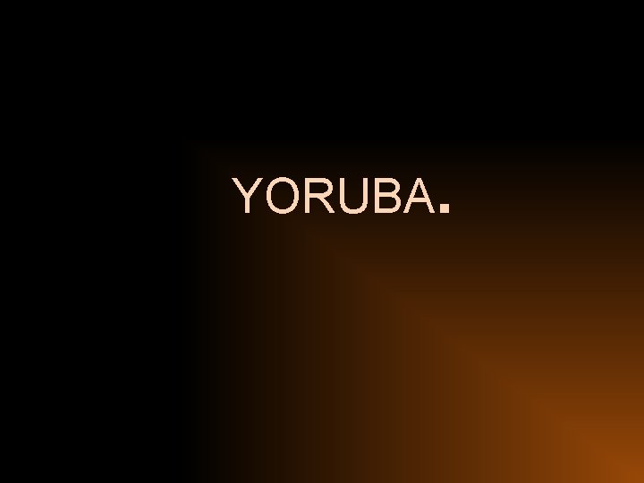 YORUBA. 