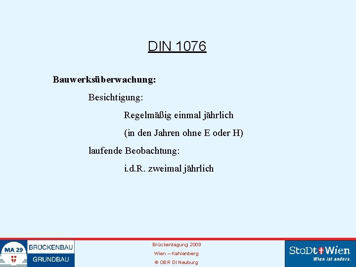 DIN 1076 Bauwerksüberwachung: Besichtigung: Regelmäßig einmal jährlich (in den Jahren ohne E oder H)