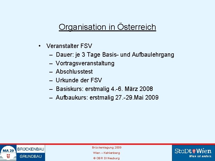 Organisation in Österreich • Veranstalter FSV – Dauer: je 3 Tage Basis- und Aufbaulehrgang