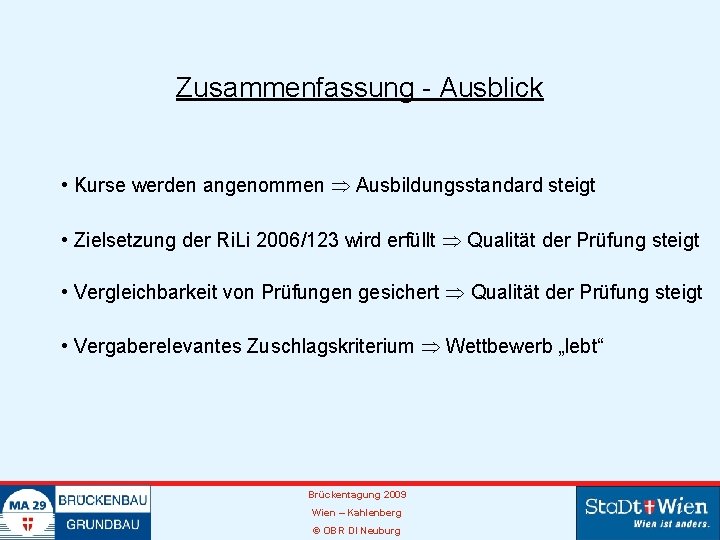 Zusammenfassung - Ausblick • Kurse werden angenommen Ausbildungsstandard steigt • Zielsetzung der Ri. Li