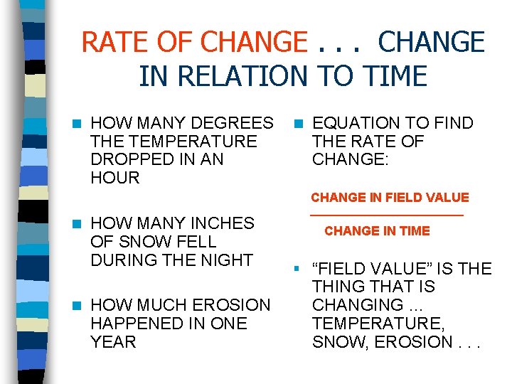 RATE OF CHANGE. . . CHANGE IN RELATION TO TIME n n n HOW