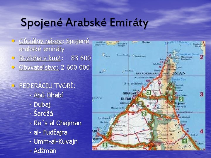 Spojené Arabské Emiráty • Oficiálny názov: Spojené • • arabské emiráty Rozloha v km