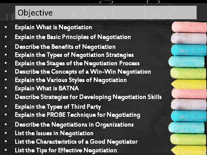 Objective • • • • Explain What is Negotiation Explain the Basic Principles of