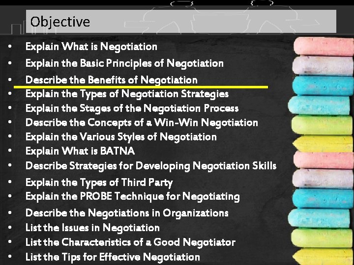 Objective • • • • Explain What is Negotiation Explain the Basic Principles of