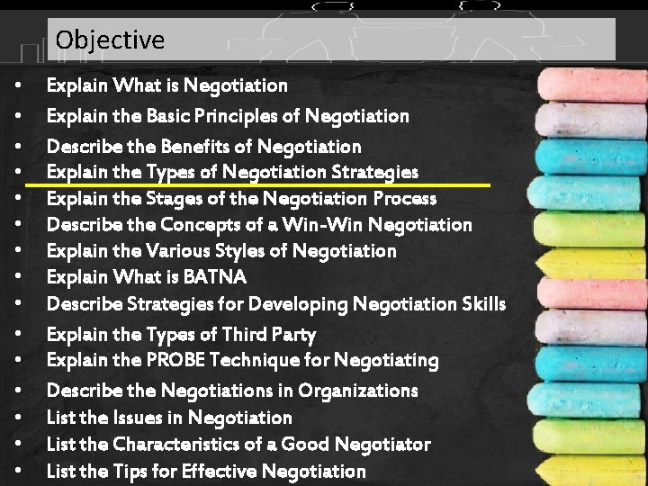 Objective • • • • Explain What is Negotiation Explain the Basic Principles of