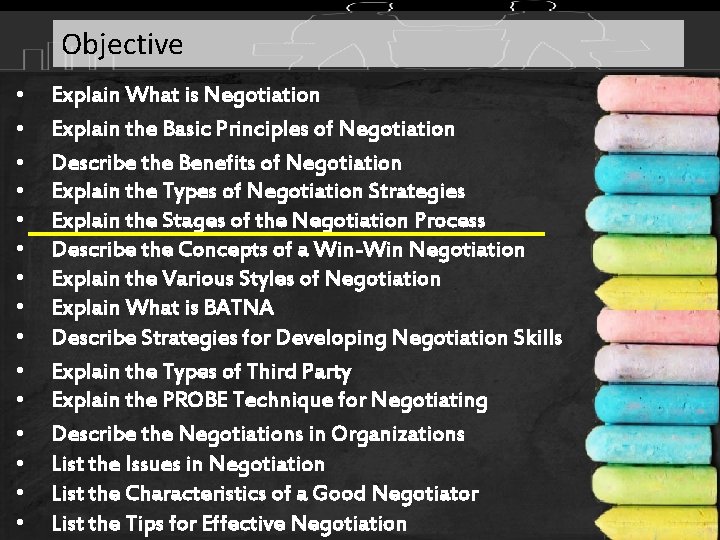 Objective • • • • Explain What is Negotiation Explain the Basic Principles of