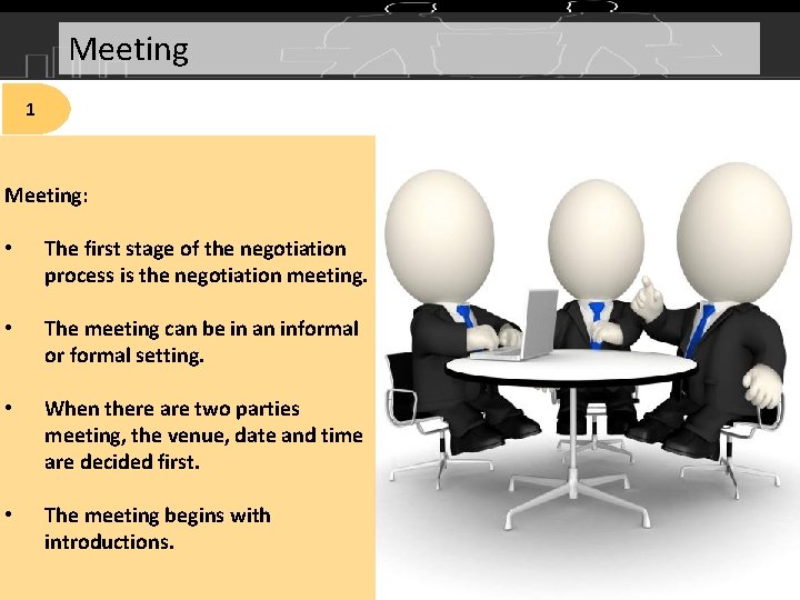 Meeting 1 Meeting: • The first stage of the negotiation process is the negotiation