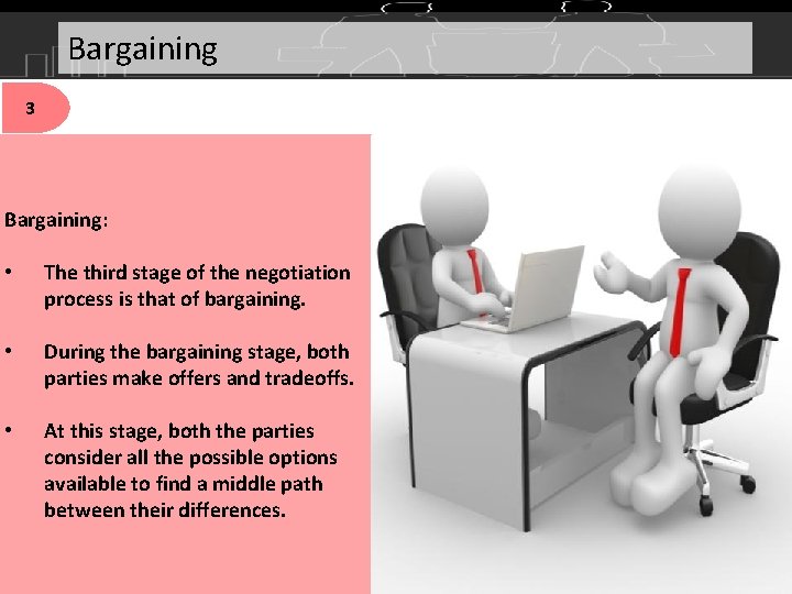 Bargaining 3 Bargaining: • The third stage of the negotiation process is that of