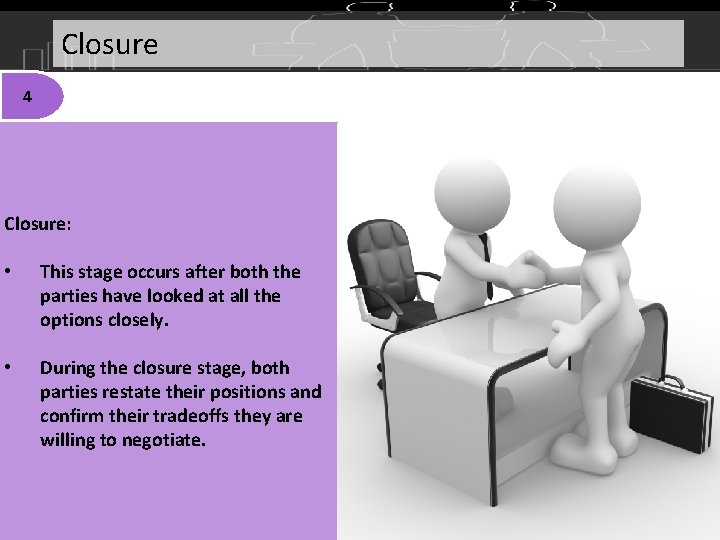 Closure 4 Closure: • This stage occurs after both the parties have looked at