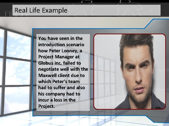 Real Life Example You have seen in the introduction scenario how Peter Looney, a