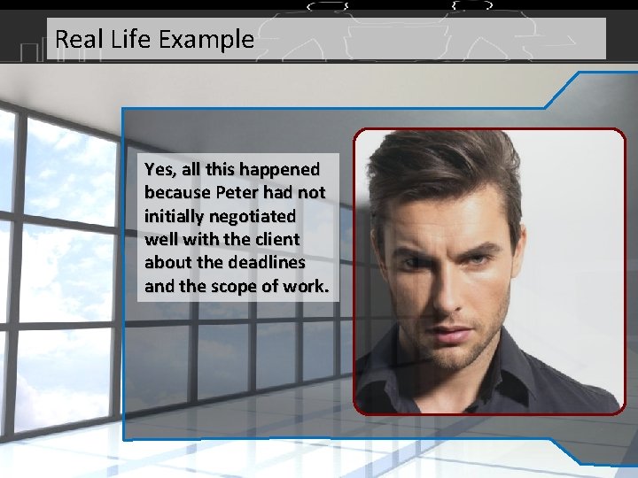 Real Life Example Yes, all this happened because Peter had not initially negotiated well