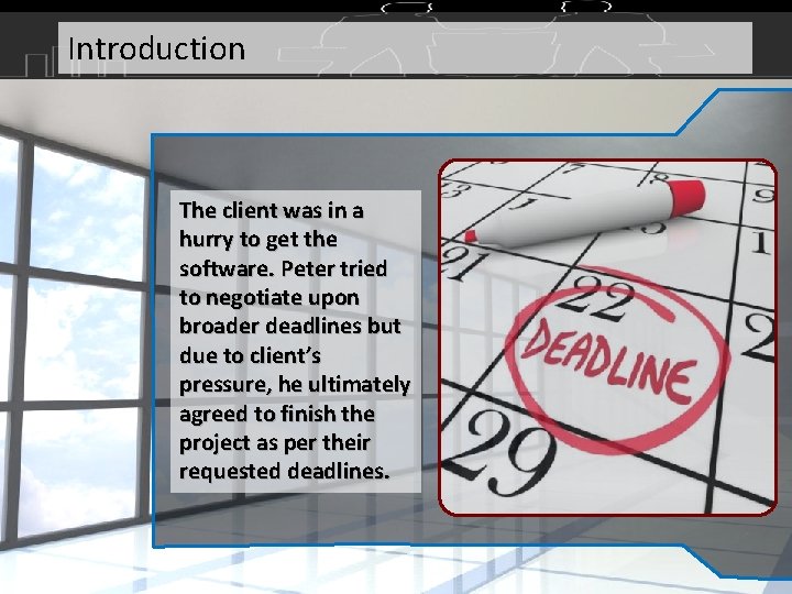 Introduction The client was in a hurry to get the software. Peter tried to