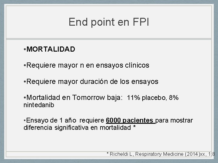 End point en FPI • MORTALIDAD • Requiere mayor n en ensayos clínicos •