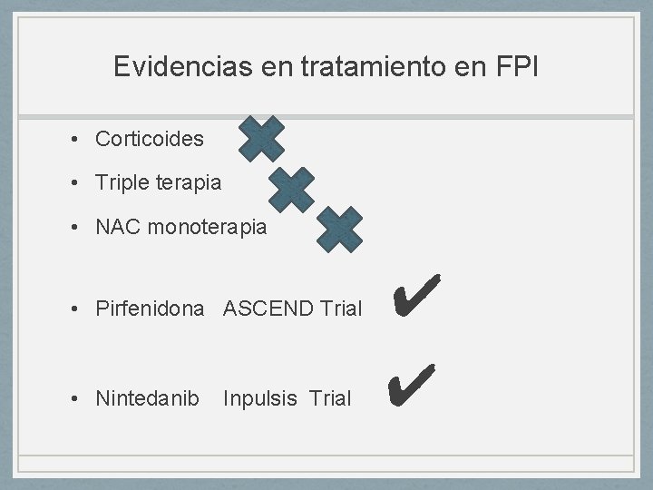 Evidencias en tratamiento en FPI • Corticoides • Triple terapia • NAC monoterapia •